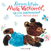Kormos István: Mese Vackorról, egy pisze kölyökmackóról